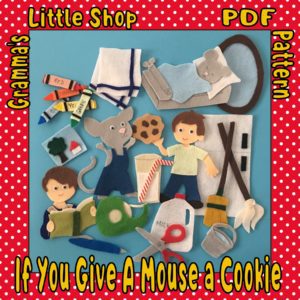 If You Give a Mouse a Cookie Felt Story Pattern