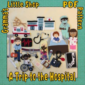 A Trip to the Hospital Felt Story Pattern