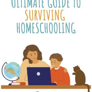 Ultimate Guide to Surviving HomeSchool