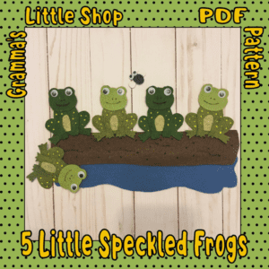 5 Little Speckled Frogs Felt Board PATTERN - PDF PATTERN Only