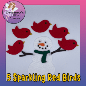 5 Sparkling Red Birds, a Snowman, and Poem are Included in this Whimsical Felt Story Board Pattern