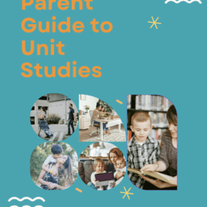 Parent Guide to Unit Studies