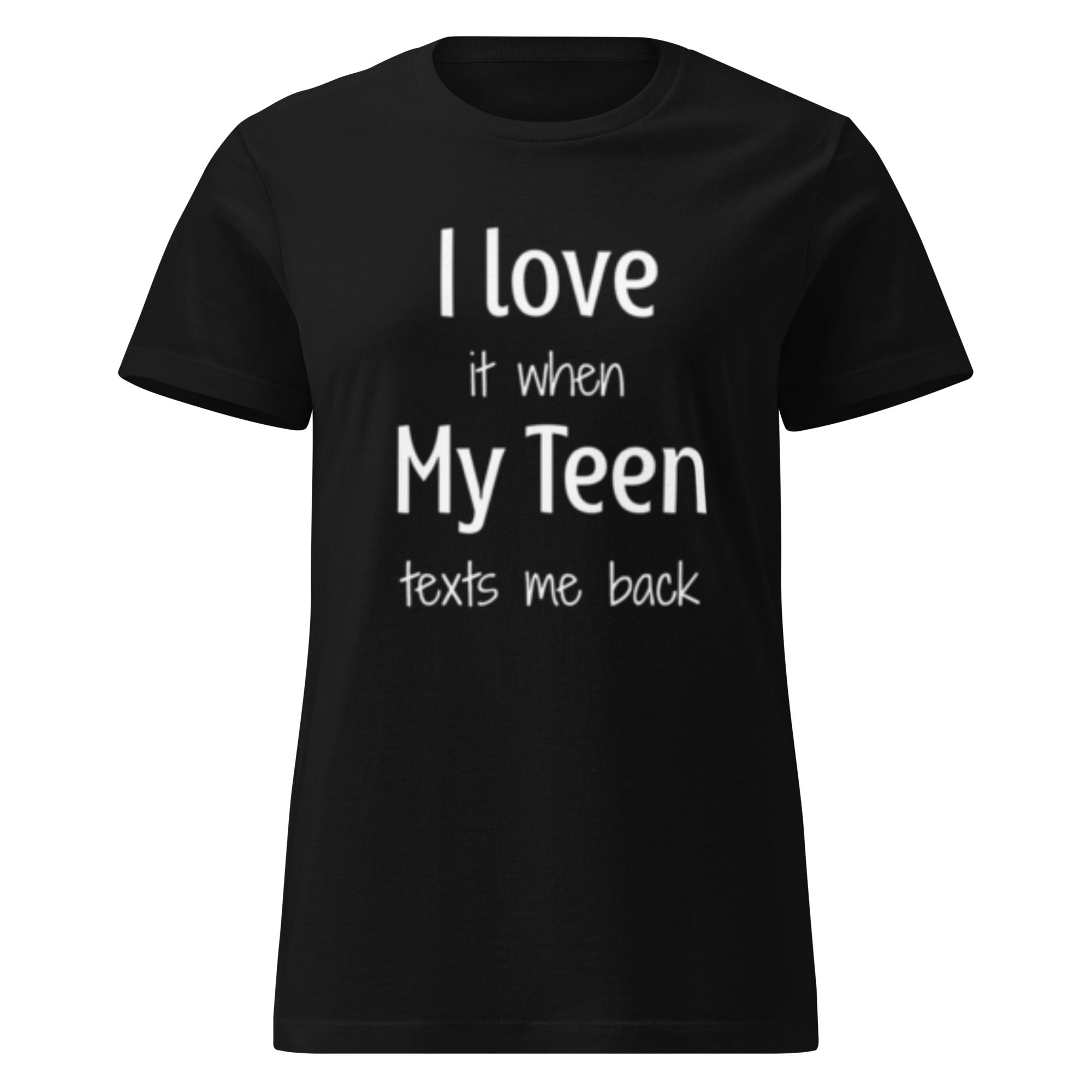 I Love it When My Teen Texts Me Back - Women's Shirt - Image 10