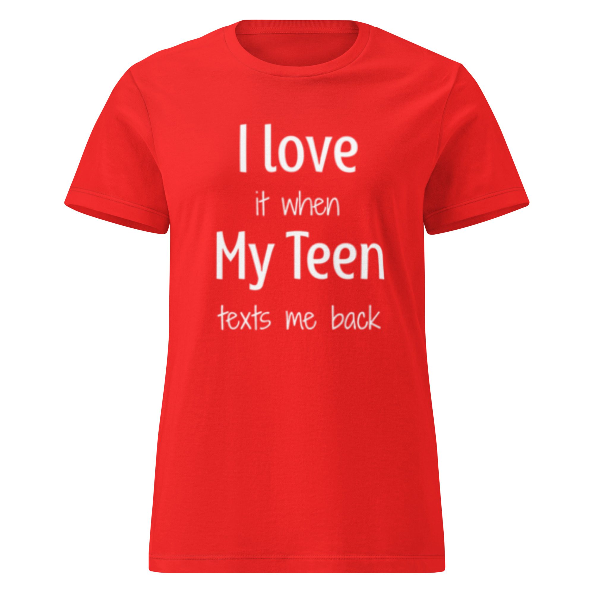 I Love it When My Teen Texts Me Back - Women's Shirt - Image 4